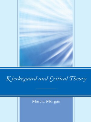 cover image of Kierkegaard and Critical Theory